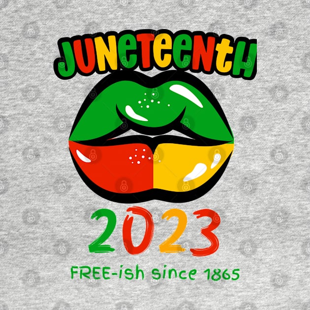 Juneteenth 2023, Free-ish since 1865 by Artisan